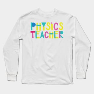 Physics Teacher Gift Idea Cute Back to School Long Sleeve T-Shirt